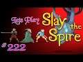 Lets Play Slay The Spire! Episode 222