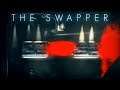 The Swapper | Part 6 | I AM DUMB