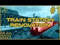 Train Station Renovation | 4th June 2021 | 1/6 | SquirrelPlus
