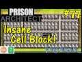 Let's Play Prison Architect #77: Insane Big Cell Block!