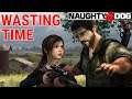 Naughty Dog Is WASTING Their Time Making This.....-RUMOR