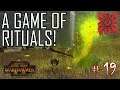 A GAME OF RITUALS! - Clan Mors #19 Total War: Warhammer 2 Campaign