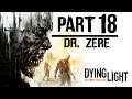 Dying Light | Part 18 | Dr Zere