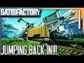 JUMPING BACK IN!! | Satisfactory Gameplay/Let's Play S2E1