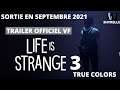 LIFE IS STRANGE 3:TRUE COLORS TRAILER OFFICIEL VF SORTIE SEPTEMBRE 2021