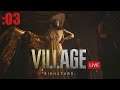 【Resident Evil 8 Village】Stream #03 تركت الأحلام السعيدة عشانكم