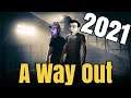 A Way Out in 2021
