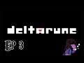 Deltarune (Blind)  - Ep 3