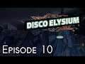Disco Elysium - Doing the jump - Let's Play - Episode 10