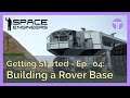 Ep. 04: Building a Rover Base - Space Engineers 2021