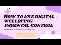 How to Use Digital Wellbeing & Parental Control Feature