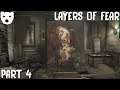 Layers of Fear - Part 4 | A TORTURED ARTIST HORROR WALKING SIM 60FPS GAMEPLAY |