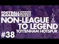 Non-League to Legend FM20 | TOTTENHAM | Part 38 | EL SACKICO | Football Manager 2020
