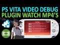PS Vita VideoDebug Plugin! Watch MP4's! (NO QCMA)
