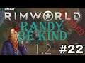 Randy Be Kind | Let's Play RimWorld Royalty | Boreal Forest | Ep. 22!