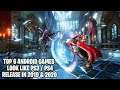 TOP 6 GAME ANDROID HIGH GRAPHIC LIKE PS3 / PS4 COMING IN LATE 2019 AND 2020