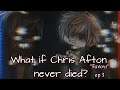 "Favors"《What if Chris Afton never died?》Season 2 ep 3