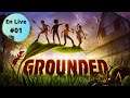 Grounded - {FR] - En Live - #01 - Petit de corps, mais grand d'esprit !