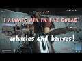 "I ALWAYS WIN IN THE GULAG!" The Two Best Weapons Are Vehicles and Knives | Modern Warfare: Warzone
