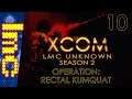 OPERATION RECTAL KUMQUAT | XCOM: LMC Unknown Season 2 #10