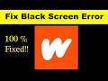How to Fix Wattpad App Black Screen Error, Crashing Problem in Android & Ios 100% Solution