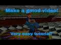 How to make a GMOD video! Easy tutorial!