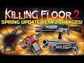 Killing Floor 2 | SPRING UPDATE BETA 2 IS OUT! - Weapon Changes And Fixes!