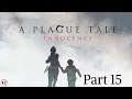 Let's Play! A Plague Tale: Innocence Part 15 (Xbox One X)