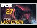 Let's Play Last Epoch - Epizod 27