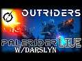 Outriders (Ep 19) :: PaleRider LIve w/Darslyn & KingRat