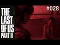 THE LAST OF US PART 2 - Kurz oder Qualvoll - #028 (Let's Play - PS4 - Deutsch)