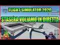 VOLIAMO IN DIRETTA Flight simulator 2020