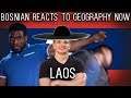 Bosnian reacts to Geography Now - Laos