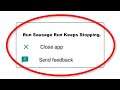 How To Fix Run Sausage Run Apps Keeps Stopping Error Android - Fix Run Sausage Run App Not Open
