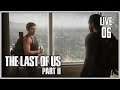 The Last of Us Part II - Live 06 🧟‍♀️ Aus Sicht des Feindes