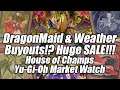 DragonMaid & Weather Buyouts for Christmas!?! HUGE SALE! House of Champs Yu-Gi-Oh Market Watch