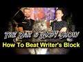 How To Beat Writer's Block | "The Zak & Andy Show" (Episode 4)