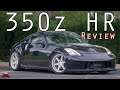 2007 Nissan 350z HR Review - The Next Best Thing.