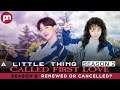A Little Thing Called First Love Season 2: Renewed Or Cancelled? - Premiere Next