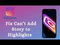 Fix Instagram Can't Add Story to Highlight Problem Solved