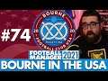 IN OUR HANDS | Part 74 | BOURNE IN THE USA FM21 | Football Manager 2021