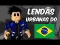 LENDA URBANAS DO BRASIL 🇧🇷 | ROBLOX