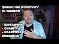 Spreading Positivity in the 2020 Gaming World (Giveaways, Charity, & Sharing Memories)