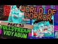 [Vidyabum] World of Horror (Part 30)