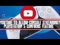 YouTube To Allow Console Streaming? - PS5 Confirmed