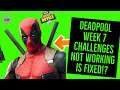 DEADPOOL WEEK 7 CHALLENGES NOT WORKING NOW FIXED!