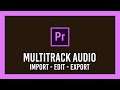 How to: Edit & Export Multitrack Audio from Premiere Pro