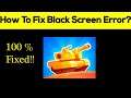 How to Fix Tank Star App Black Screen Error Problem in Android & Ios 100% Solution