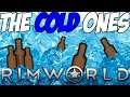 The Cold Ones! RimWorld Alcoholic Colony! Ep. 11