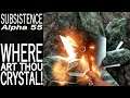 Where Art Thou Crystal! | Subsistence Single Player Gameplay | EP 272 | Season 5